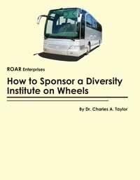  Charles Taylor - How to Sponsor a Diversity Institute on Wheels.