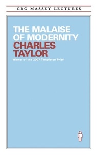 Charles Taylor - The Malaise of Modernity.