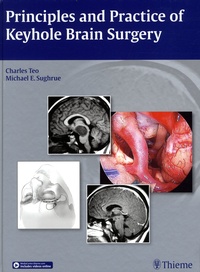 Charles Teo et Michael Sughrue - Principles and Practice of Keyhole Brain Surgery.