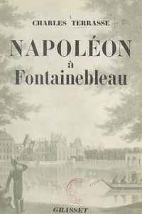 Charles Terrasse - Napoléon à Fontainebleau.