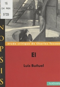 Charles Tesson et Bertrand Dreyfuss - El, Luis Buñuel - Étude critique.