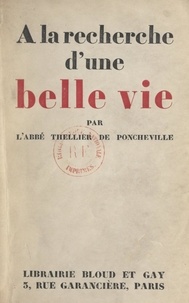 Charles Thellier de Poncheville - À la recherche d'une belle vie - Causeries données à Radio-Paris.