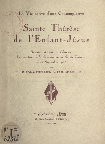 La vie active d'une contemplative : Sainte Thérèse de l'Enfant-Jésus. Sermon donné à Lisieux, lors des fêtes de la canonisation de Sainte Thérèse, le 26 septembre 1925