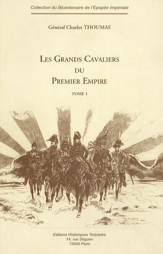 Charles Thoumas - Les grands cavaliers du Premier Empire - Tome 1.