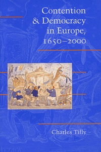 Charles Tilly - Contention & Democracy in Europe, 1650-2000.