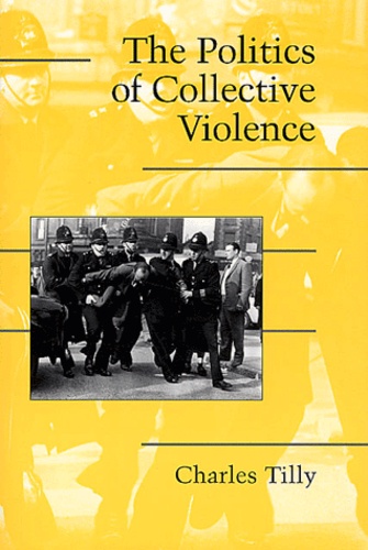 Charles Tilly - The Politics of Collective Violence.