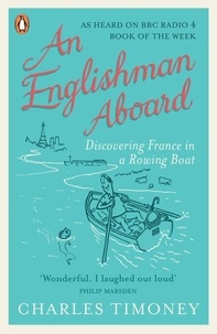 Charles Timoney - An Englishman Aboard - Discovering France in a Rowing Boat.