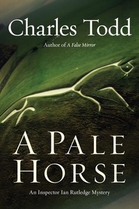 Charles Todd - A Pale Horse - A Novel of Suspense.