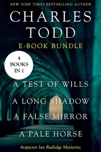Charles Todd - The Ian Rutledge Starter - A Test of Wills, A Long Shadow, A False Mirror, and A Pale Horse.