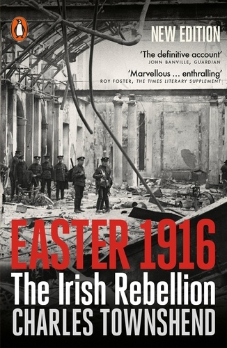 Charles Townshend - Easter 1916 - The Irish Rebellion.