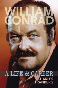 William Conrad: A Life &amp; Career