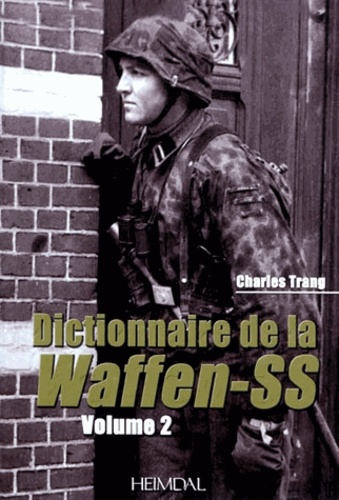 Charles Trang - Dictionnaire de la Waffen-SS - Volume 2.