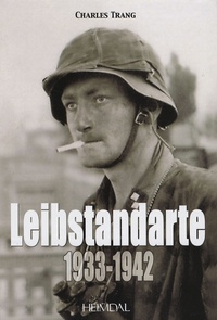 Charles Trang - Leibstandarte - Volume 1, 1933-1942.