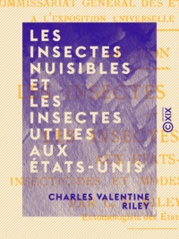 Charles Valentine Riley - Les Insectes nuisibles et les insectes utiles aux États-Unis - Insecticides et modes d'application.
