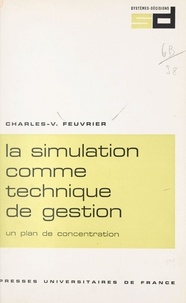 Charles-Valère Feuvrier et Pierre Tabatoni - La simulation comme technique de gestion - Un plan de concentration.