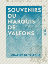 Charles Valfons (de) et Camille-Régis de Mathéi de Valfons - Souvenirs du marquis de Valfons.