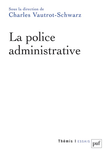 Charles Vautrot-Schwarz - La police administrative.