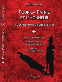 Charles Venant - Pour la patrie et pour l'honneur - La guerre franco-suisse de 1815.