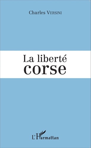 Charles Versini - La liberté corse.