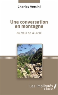 Charles Versini - Une conversation en montagne - Au coeur de la Corse.