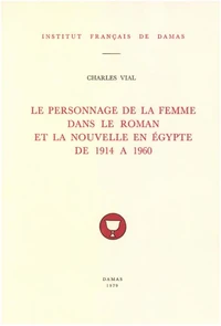 Le personnage de la femme dans le roman et la nouvelle en Égypte de 1914 à 1960