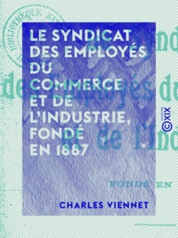 Charles Viennet - Le Syndicat des employés du commerce et de l'industrie, fondé en 1887.