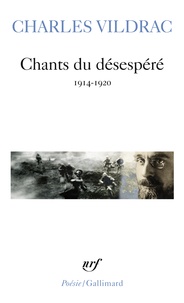 Charles Vildrac - Chants du désespéré (1914-1920).