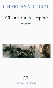 Charles Vildrac - Chants du désespéré (1914-1920).