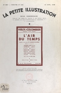 Charles Vildrac et Robert de Beauplan - L'air du temps - Comédie en trois actes, représentée pour la première fois le 23 février 1938, au théâtre du Vieux-Colombier (Théâtre René Rocher).