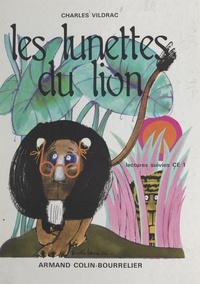 Charles Vildrac et Noëlle Lavaivre - Les lunettes du lion.