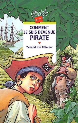 Charles Villoutreix et Yves-Marie Clément - Comment je suis devenue pirate.