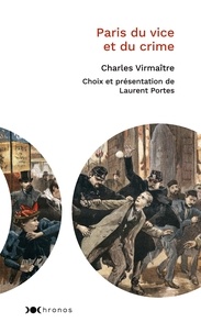 Charles Virmaître - Paris du vice et du crime.