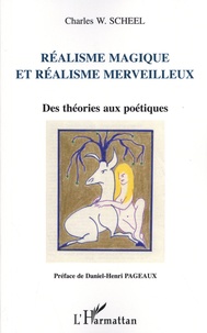 Charles-W Scheel - Réalisme magique et réalisme merveilleux - Des théories aux poétiques.