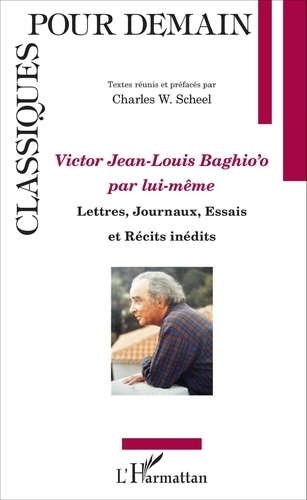 Victor Jean-Louis Baghio'o par lui-même. Lettres, journaux, essais et récits inédits