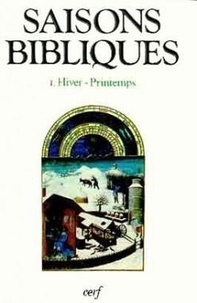 Charles Wackenheim - Saisons Bibliques. Tome 1, Hiver-Printemps.