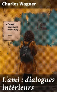 L'ami : dialogues intérieurs