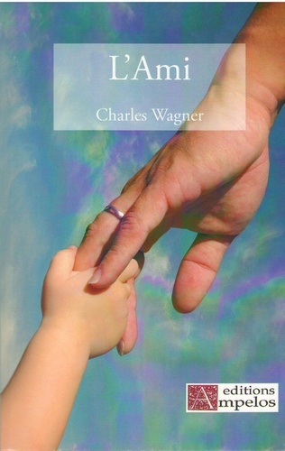 Charles Wagner - L'ami.