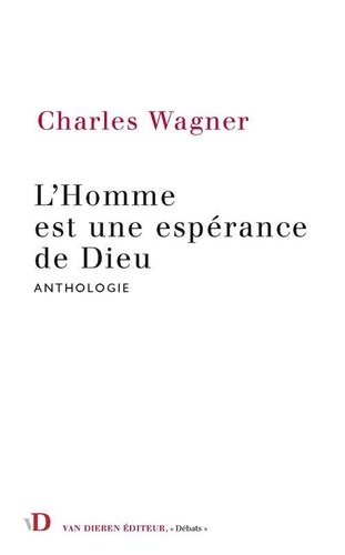 Charles Wagner - L'Homme est une espérance de Dieu.
