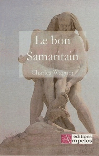 Charles Wagner - Le bon samaritain.