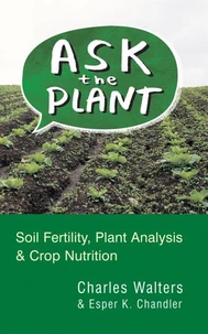 Ask the Plant: Soil Fertility, Plant Analysis &amp; Crop Nutrition
