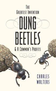 Dung Beetles: And A Cowman's Profits