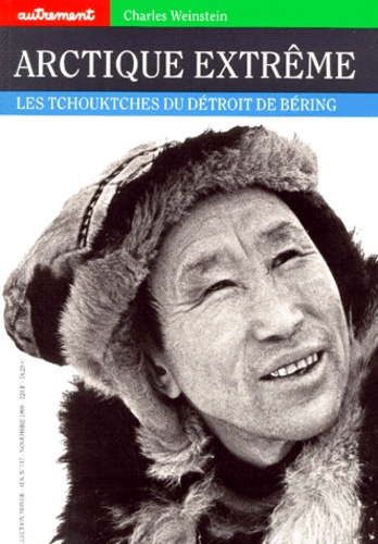 Charles Weinstein - Arctique Extreme. Les Tchouktches Du Detroit De Bering.