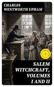 Salem Witchcraft, Volumes I and II