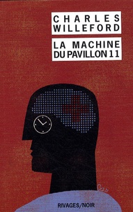 Charles Willeford - La Machine du Pavillon 11.