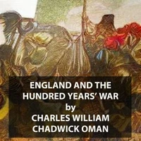 England and the Hundred Years' War (UNABRIDGED)
