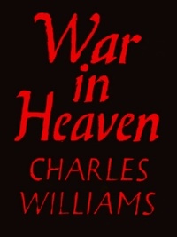 Charles Williams - War in Heaven.