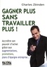 Charles Zbinden - Gagner plus sans travailler plus !.