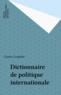 Charles Zorgbibe - Dictionnaire de politique internationale.