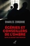 Charles Zorgbibe - Egéries et conseillers de l'ombre - Dans le secret des princes.