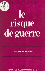 Charles Zorgbibe - Le Risque de guerre.